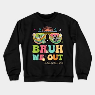 Bruh We Out  Last Day Of School Teacher Boy Girl Summer Crewneck Sweatshirt